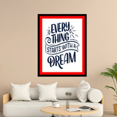 Every Thing Starts With A Dream Motivational Posters Wall Frames for Students, Business, Employees, Startup