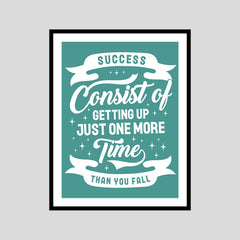 Success Consist Of Getting Up Just One More Time Than You Fall Motivational Posters Wall Frames for Students, Business, Employees, Startup