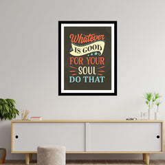 Whatever Is Good for Your Soul Do That Premium Motivational Quotes Photo Frame