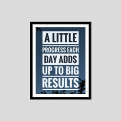 A Little Progress Each Day Adds Up To Big Results Premium Motivational Quotes Photo Frame