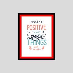 Stay And Positive Good Things Will Happen Premium Motivational Quotes Photo Frame